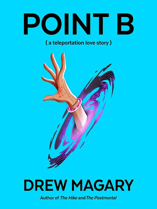 Title details for Point B (A Teleportation Love Story) by Drew Magary - Available